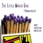 The Little Match Girl (also known as The Little Match Seller)