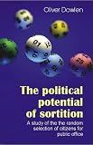 The Political Potential of Sortition: A Study of the Random Selection of Citizens for Public Office (Luck of the Draw: Sortition and Public Policy)