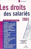 Revue Seconde Edition  / Les droits des salariés. Le guide pratique 2003