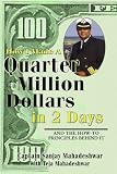 How I Made a Quarter of a Million Dollars in Two Days: Including the How-To Principles Behind It