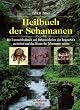 Heilbuch der Schamanen: Mit Trommelrhythmen und Naturweisheiten das Bewusstsein ver�ndern und das Wissen der Schamanen nutzen