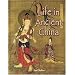Life in Ancient China (Peoples of the Ancient World)