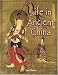 Life in Ancient China (Peoples of the Ancient World)