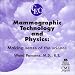 Mammographic Technology & Physics, Making Sense of the Science (Breast Imaging and In...
