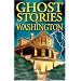 Ghost Stories of Washington (Ghost Stories (Lone Pine))