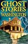 Ghost Stories of Washington (Ghost Stories (Lone Pine))