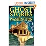 Ghost Stories of Washington (Ghost Stories (Lone Pine))
