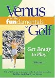 Venus on the Fundamentals of Golf:  Get Ready to Play