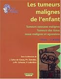 Les tumeurs malignes de l'enfant : Tumeurs osseuses malignes, tumeurs des tissus mous malignes et agressives