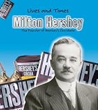 Books : Milton Hershey: The Founder of Hershey's Chocolate (Lives and Times)