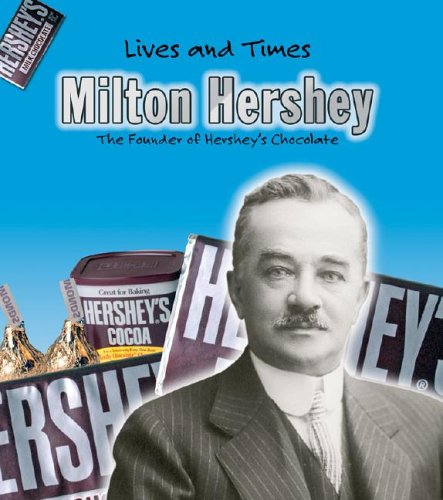 Milton Hershey (Lives and Times)