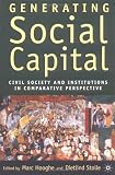 Generating Social Capital: Civil Society and Institutions in Comparative Perspective