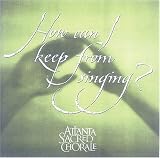 How Can I Keep From Singing?