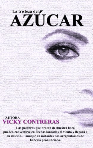 La tristeza del azucar: libro informativo sobre la violencia contra las mujeres (Spanish Edition)