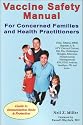 Vaccine Safety Manual for Concerned Families and Health Practitioners: Guide to Immunization Risks and Protection