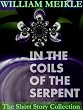 In the Coils of the Serpent (William Meikle Short Story Collection)