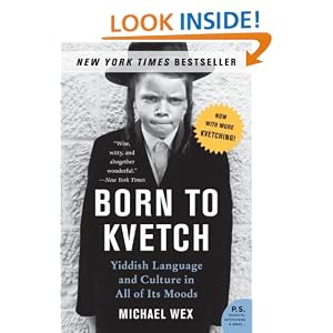 Amazon.com: Born to Kvetch: Yiddish Language and Culture in All of Its Moods (P.S.) (9780061132179): Michael Wex: Books