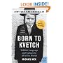 Born to Kvetch: Yiddish Language and Culture in All of Its Moods (P.S.)