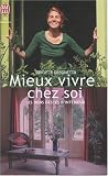 Mieux vivre chez soi : Les bons gestes d'int�rieur