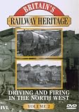 Revue Britain's Railway Heritage  / Britain's Railway Heritage - Driving And Firing In The North West - Vol. 2