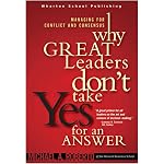 Why Great Leaders Don't Take Yes for an Answer: Managing for Conflict and Consensus book cover