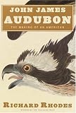 John James Audubon: The Making of an American