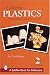 Book Collecting Plastics: A Handbook and Price Guide (Schiffer Book for Collectors)