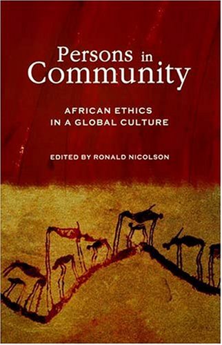 Persons in Community: African Ethics in a Global Culture