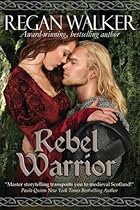 Rebel Warrior (Medieval Warriors Book 3) Rebel Warrior (Medieval Warriors Book 3)