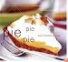 Pie Pie Pie: Easy Homemade Favorites