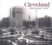 Cleveland Then and Now (Then & Now)
