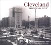 Cleveland Then and Now (Then & Now) Cleveland Then and Now (Then & Now)
