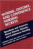 Wound, Ostomy and Continence Nursing Secrets Catherine T. Milne, Lisa Q. Corbett, Debra L. Dubuc