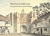Miracles in Lady Lane : the Ipswich shrine at the Westgate