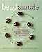 Bead Simple: Essential Techniques for Making Jewelry Just the Way You Want It