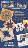 Every Quilter's Foundation Piecing Refer: Easy-to-Use, Step-by-Step Basics  Adapt Any Block for Foundation Piecing  Techniques, Tips & Tricks  Bonus 73 Blocks