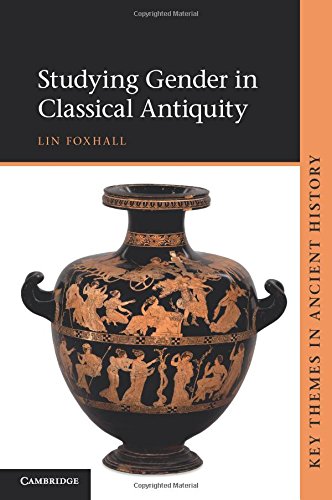 Studying Gender in Classical Antiquity (Key Themes in Ancient History)