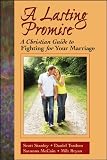 A Lasting Promise: A Christian Guide to Fighting for Your Marriage