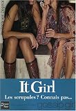 It Girl, Tome 3 : Les scrupules ? Connais pas...