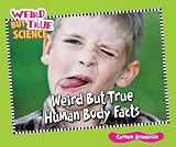 Weird But True Human Body Facts (Weird But True Science)
