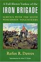 A Full Blown Yankee of the Iron Brigade: Service with the Sixth Wisconsin Volunteers