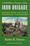 A Full Blown Yankee of the Iron Brigade: Service with the Sixth Wisconsin Volunteers