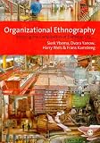 Organizational Ethnography: Studying the Complexity of Everyday Life
