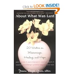 About What Was Lost: Twenty Writers on Miscarriage, Healing, and Hope