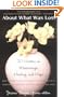 About What Was Lost: Twenty Writers on Miscarriage, Healing, and Hope