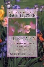 Advanced Bach Flower Therapy: A Scientific Approach to Diagnosis and Treatment