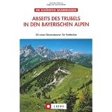 Abseits des Trubels in den bayer. Alpen: 55 Genusstouren f�r Entdecker. Die sch�nsten Wanderungenvon "Siegfried Garnweidner"