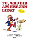 Tu, was dir am Herzen liegt