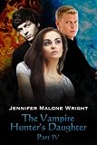 The Vampire Hunter's Daughter: Part IV