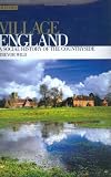 Village England: A Social History of the Countryside (International Library of Historical Studies)